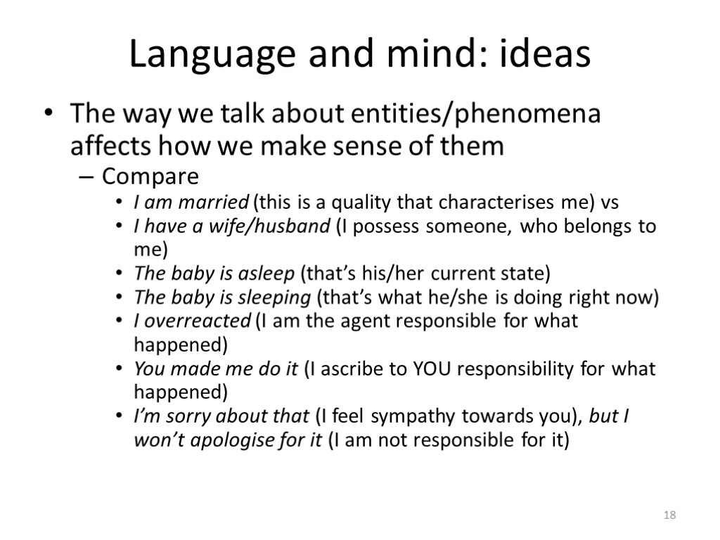 Language and mind: ideas The way we talk about entities/phenomena affects how we make